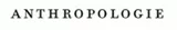 Anthropologie